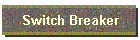 Switch Breaker